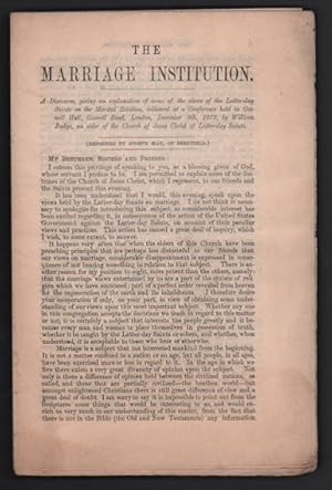 Immagine del venditore per The Marriage Institution. A Discourse, giving an explanation of some of the views of the Latter-day Saints on the Marital Relation, delivered at a Conference held in Goswell Hall, Goswell Road, London, December 9th, 1879, by William Budge, an elder of the Church of Jesus Christ of Latter-day Saints. (Reported by Joseph May, of Sheffield) venduto da Ken Sanders Rare Books, ABAA