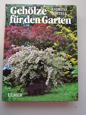 Gehölze für den Garten Mit einem Beitr. von Dorothea Haag