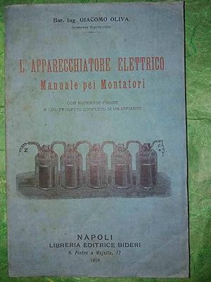 Immagine del venditore per APPARECCHIATORE ELETTRICO (L'). Manuale per montatori con numerose figure e col progetto completo di un impianto. venduto da Libreria Neapolis di Cirillo Annamaria