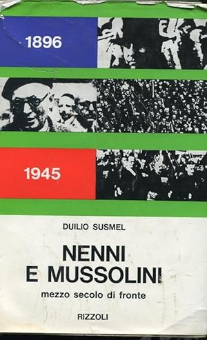 NENNI E MUSSOLINI, mezzo secolo di fronte (1896-1945), Milano, Rizzoli, 1969