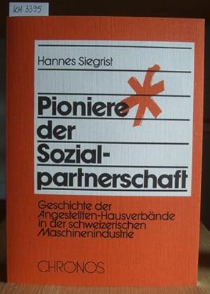 Seller image for Pioniere der Sozialpartnerschaft. Geschichte der Angestellten-Hausverbnde in der schweizerischen Maschinenindustrie. for sale by Versandantiquariat Trffelschwein
