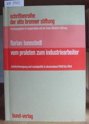 Seller image for Vom Proleten zum Industriearbeiter. Arbeiterbewegung und Sozialpolitik in Deutschland 1800 bis 1914. for sale by Versandantiquariat Trffelschwein