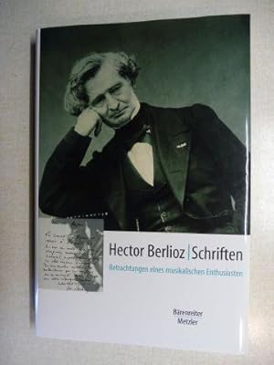 HECTOR BERLIOZ. SCHRIFTEN. BETRACHTUNGEN EINES MUSIKALISCHEN ENTHUSIASTEN. Übersetzt von Dagmar K...