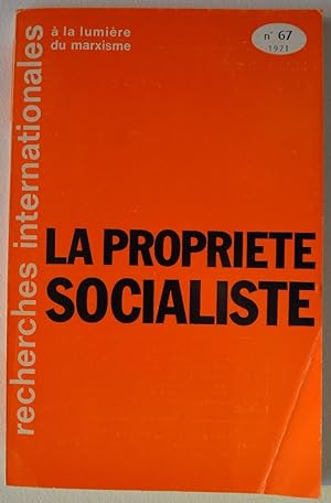 La propriété socialiste. - Recherches internationales, à la lumière du marxisme, n° 67,1971.