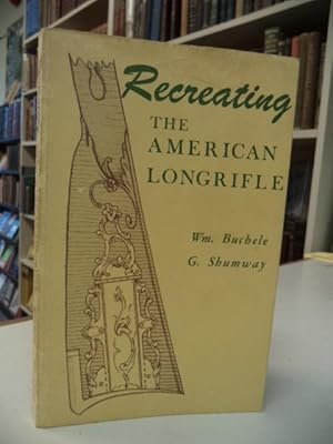 Seller image for Recreating the American Longrifle for sale by The Odd Book  (ABAC, ILAB)