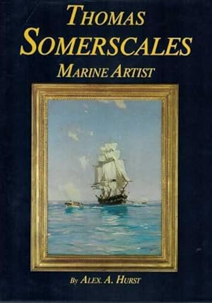 Thomas Somerscales - Marine Artist - His Life and Work 1842 - 1927