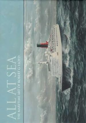 All at Sea - The Maritime Art of Robert G. Lloyd