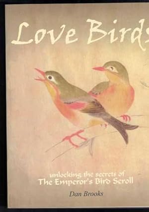 Seller image for Love Birds - Unlocking the Secrets of the Emperor's Bird Scroll for sale by Berry Books