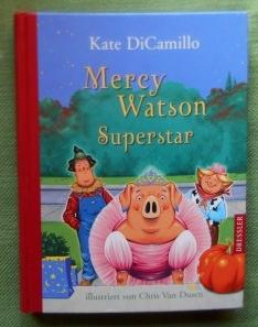 Mercy Watson Superstar. Mit Illustrationen von Chris van Dusen. Deutsch von Sabine Ludwig.