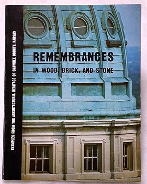 Remembrances in Wood, Brick and Stone: Examples From the Architectural Heritage of Shawnee County...