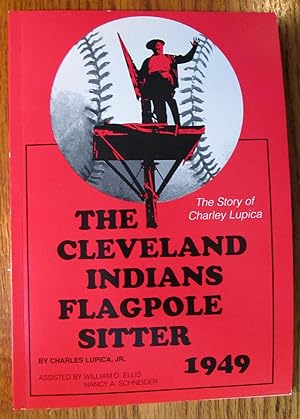 Cleveland Indians Flagpole Sitter 1949: The Story of Charley Lupica