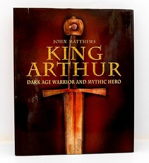 Bild des Verkufers fr King Arthur: Dark Age Warrior and Mythic Hero zum Verkauf von The Parnassus BookShop