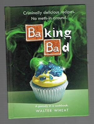 Image du vendeur pour Baking Bad: A Parody in a Cookbook mis en vente par Riverhorse Books