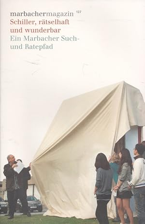 Bild des Verkufers fr Schiller, rtselhaft und wunderbar : ein Marbacher Such- und Ratepfad. mit einem Essay von. [Red.: Dietmar Jaegle] / Marbacher Magazin ; 127 zum Verkauf von Versandantiquariat Nussbaum