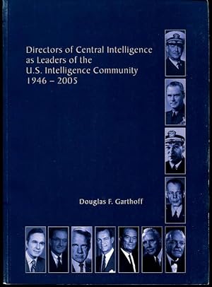 Directors of Central Intelligence as Leaders of the U.S. Intelligence Community, 1946-2005