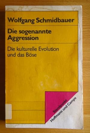 Die sogenannte Aggression : die kulturelle Evolution u. d. Böse. Standpunkt[e]