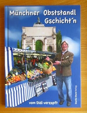 Münchner Obststandl-Gschicht'n - vom Didi verzapft. Fotos, Ill., Gemälde: Christoph Barth .