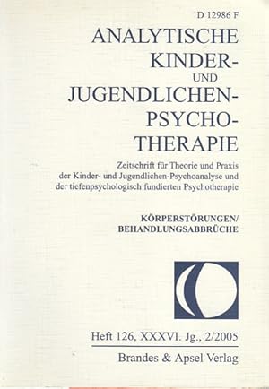 Analytische Kinder- und Jugendlichen-Psychotherapie. Heft 126. 36. Jg., 2/2005 : Körperstörungen ...