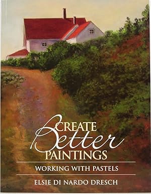 Seller image for Create Better Paintings: Working With Pastels for sale by Newbury Books