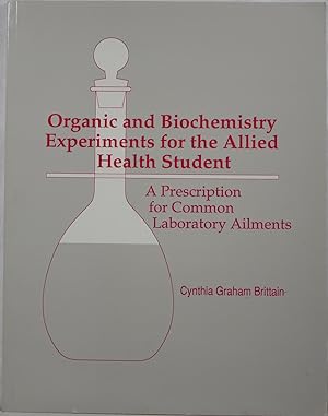 Bild des Verkufers fr Organic and Biochemistry Experiments for the Allied Health Student: A Prescription for Common Laboratory Ailments zum Verkauf von Newbury Books