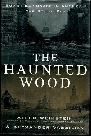 The Haunted Wood: Soviet Espionage in America - The Stalin Era