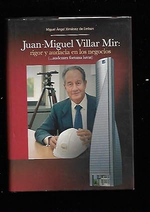 Imagen del vendedor de JUAN-MIGUEL VILLAR MIR: RIGOR Y AUDACIA EN LOS NEGOCIOS a la venta por Desvn del Libro / Desvan del Libro, SL