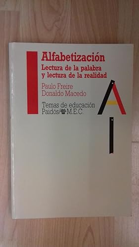 Imagen del vendedor de ALFABETIZACIN. LECTURA DE LA PALABRA Y LECTURA DE LA REALIDAD a la venta por CORRAL DE LIBROS