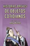 Seller image for Historias breves de los objetos cotidianos for sale by AG Library