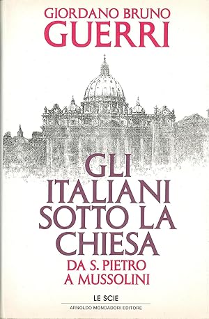 Bild des Verkufers fr Gli italiani sotto la Chiesa. Da S. Pietro a Mussolini zum Verkauf von Sergio Trippini
