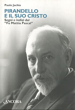 Bild des Verkufers fr Pirandello e il suo Cristo. Segni e indizi dal "Fu Mattia Pascal" zum Verkauf von Sergio Trippini