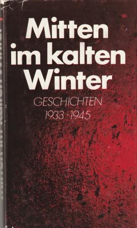 Immagine del venditore per Mitten im kalten Winter. Geschichten 1933 - 1945. venduto da Versandantiquariat Dr. Uwe Hanisch