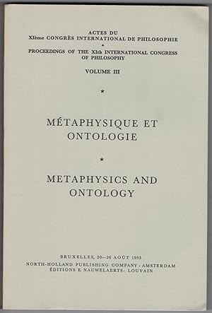 Bild des Verkufers fr Mtaphysique et ontologie. Metaphysics and ontology. Actes du XIme congrs international de philosophie. Proceedings of the XIth international congress of philosophy. Volume III. Bruxelles, 20-26 aot 1953. zum Verkauf von Rometti Vincent