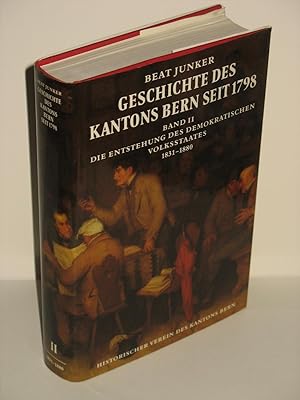 Bild des Verkufers fr Geschichte des Kantons Bern seit 1798. Band II: Die Entstehung des demokratischen Volksstaates 1831-1880. Unter dem Patronat des Regierungsrates. Herausgegeben vom Historischen Verein des Kantons Bern. zum Verkauf von Antiquariat Bibliomania