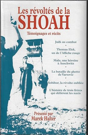 Les révoltés de la Shoah : Témoignages et récits