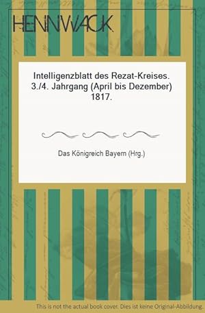 Bild des Verkufers fr Intelligenzblatt des Rezat-Kreises. 3./4. Jahrgang (April bis Dezember) 1817. zum Verkauf von HENNWACK - Berlins grtes Antiquariat