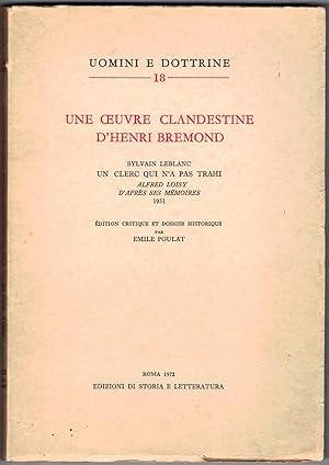 Une Oeuvre clandestine d'Henri Bremond. Sylvain Leblanc : Un clerc qui n'a pas trahi. Alfred Lois...