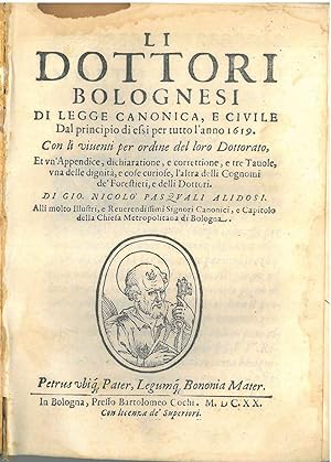 Li dottori bolognesi di legge canonica, e civile dal principio di essi per tutto l'anno 1619. Con...