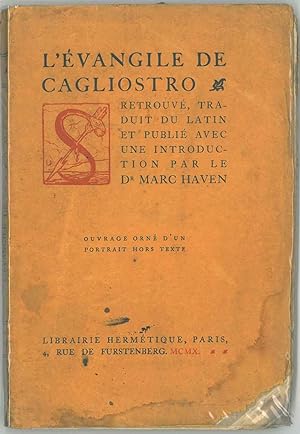 L'évangile de Cagliostro retrouvé, traduit du Latin et publié avec une introduction par le Dr. MA...