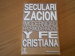 Imagen del vendedor de Secularizacin (modernidad-postmodernidad) y fe cristiana. Para discernir y entender la secularizacin a la venta por Librera Camino Bulnes