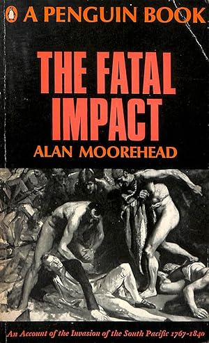 Seller image for The Fatal Impact, an Account of the Invasion of the South Pacific 1767-1840 for sale by M Godding Books Ltd