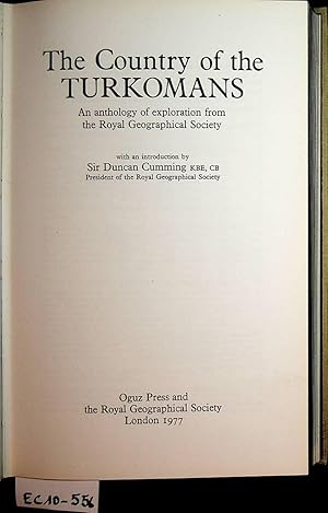 Seller image for The country of the Turkomans : an anthology of exploration from the Royal Geographical Society / with an introduction by Sir Duncan Cumming. for sale by ANTIQUARIAT.WIEN Fine Books & Prints
