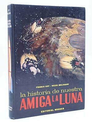 LA HISTORIA DE NUESTRA AMIGA LA LUNA (Franco Goy / Vezio Melegari) Noguer, 1963