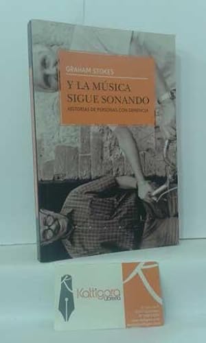 Imagen del vendedor de Y LA MSICA SIGUE SONANDO, HISTORIAS DE PERSONAS CON DEMENCIA a la venta por Librera Kattigara