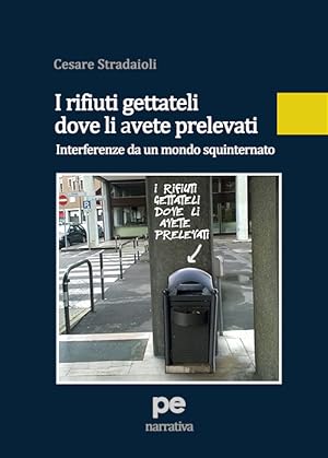 Bild des Verk�ufers f�r I rifiuti gettateli dove li avete prelevati. Interferenze da un mondo squinternato zum Verkauf von Libro Co. Italia Srl