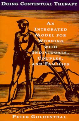 Seller image for Doing Contextual Therapy: An Integrated Model for Working with Individuals, Couples, and Families (Hardback or Cased Book) for sale by BargainBookStores