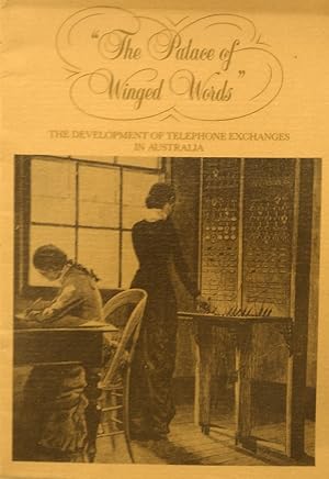 Bild des Verkufers fr The Palace of Winged Words: The Development Of Telephone Exchanges In Australia. zum Verkauf von Banfield House Booksellers