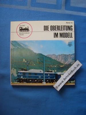 Seller image for Die Oberleitung im Modell. Kleine Modellbahn-Reihe ; Bd. 14 for sale by Antiquariat BehnkeBuch