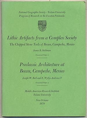 Seller image for Lithic Artifacts FROM A COMPLEX SOCIETY: THE CHIPPED STONE TOOLS OF BECAN, CAMPECHE, MEXICO [and] PRECLASSIC ARCHITECTURE AT BECAN, CAMPECHE, MEXICO for sale by Between the Covers-Rare Books, Inc. ABAA