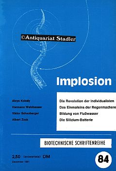 Implosion. Biotechnische Schriftenreihe Heft 84 Dezember.