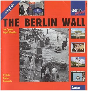 Imagen del vendedor de The Berlin Wall: Its Rise, Route, Remnants a la venta por Diatrope Books